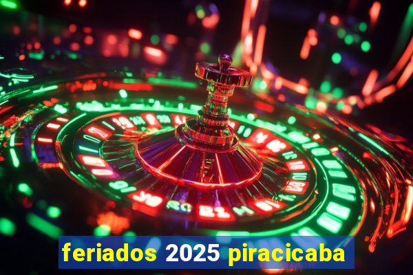 feriados 2025 piracicaba